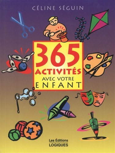 Livre ISBN 2893816924 365 activités avec votre enfant (Céline Séguin)