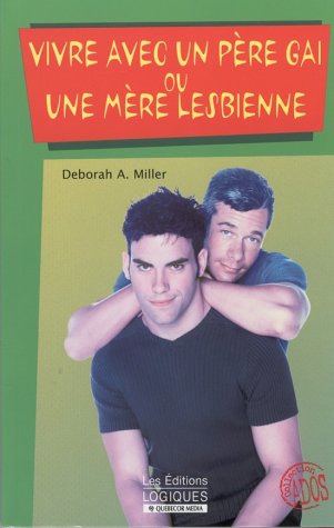 Livre ISBN 2893818595 Vivre avec un père gai ou une mère lesbienne (Deborah A. Miller)