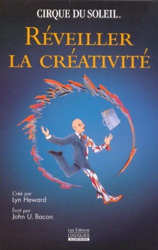 Livre ISBN 2893819699 Cirque du Soleil : Réveiller la créativité (Lyn Heward)