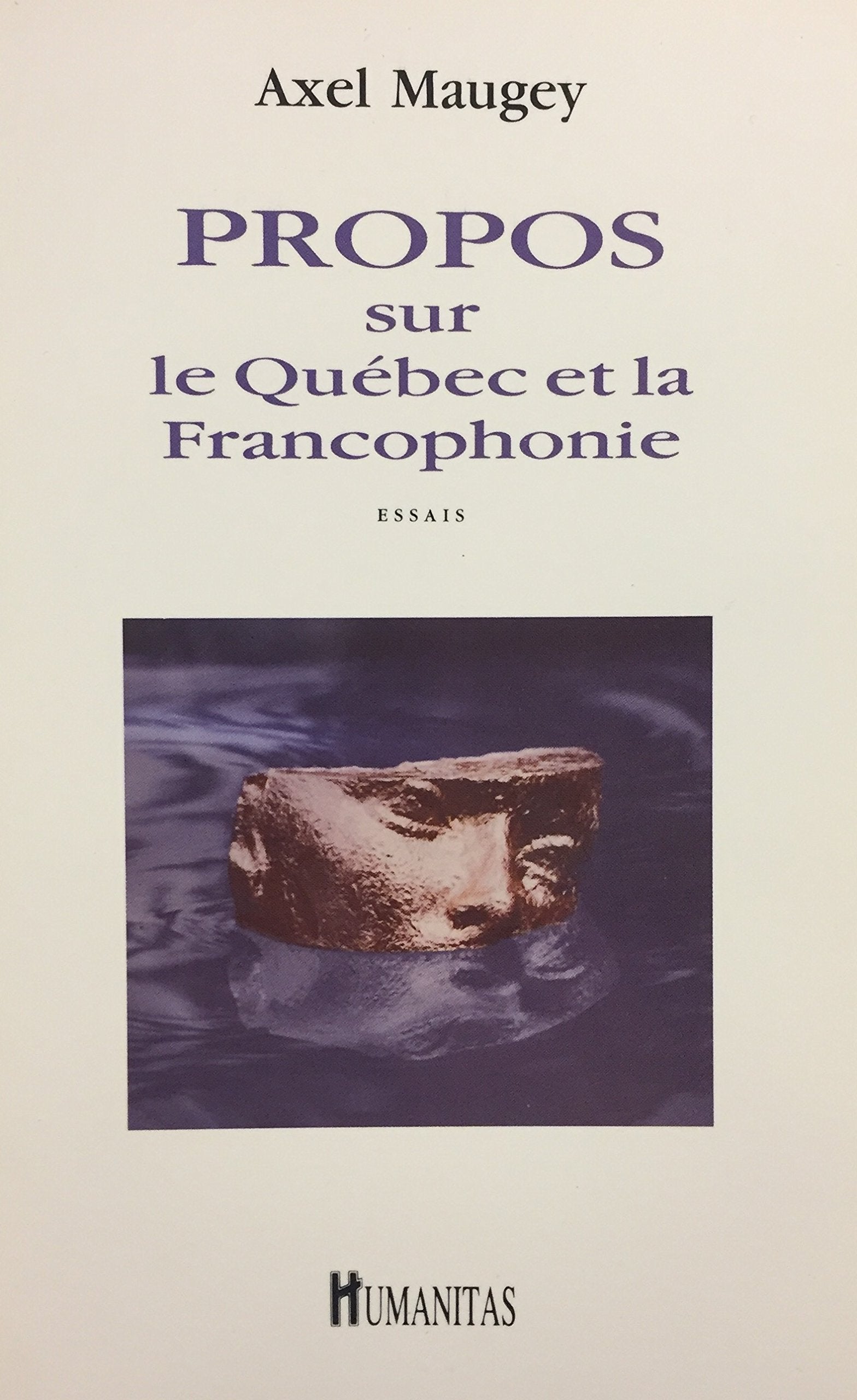 Livre ISBN 2893961428 Propos sur le Québec et la Francophonie (Axel Maugey)