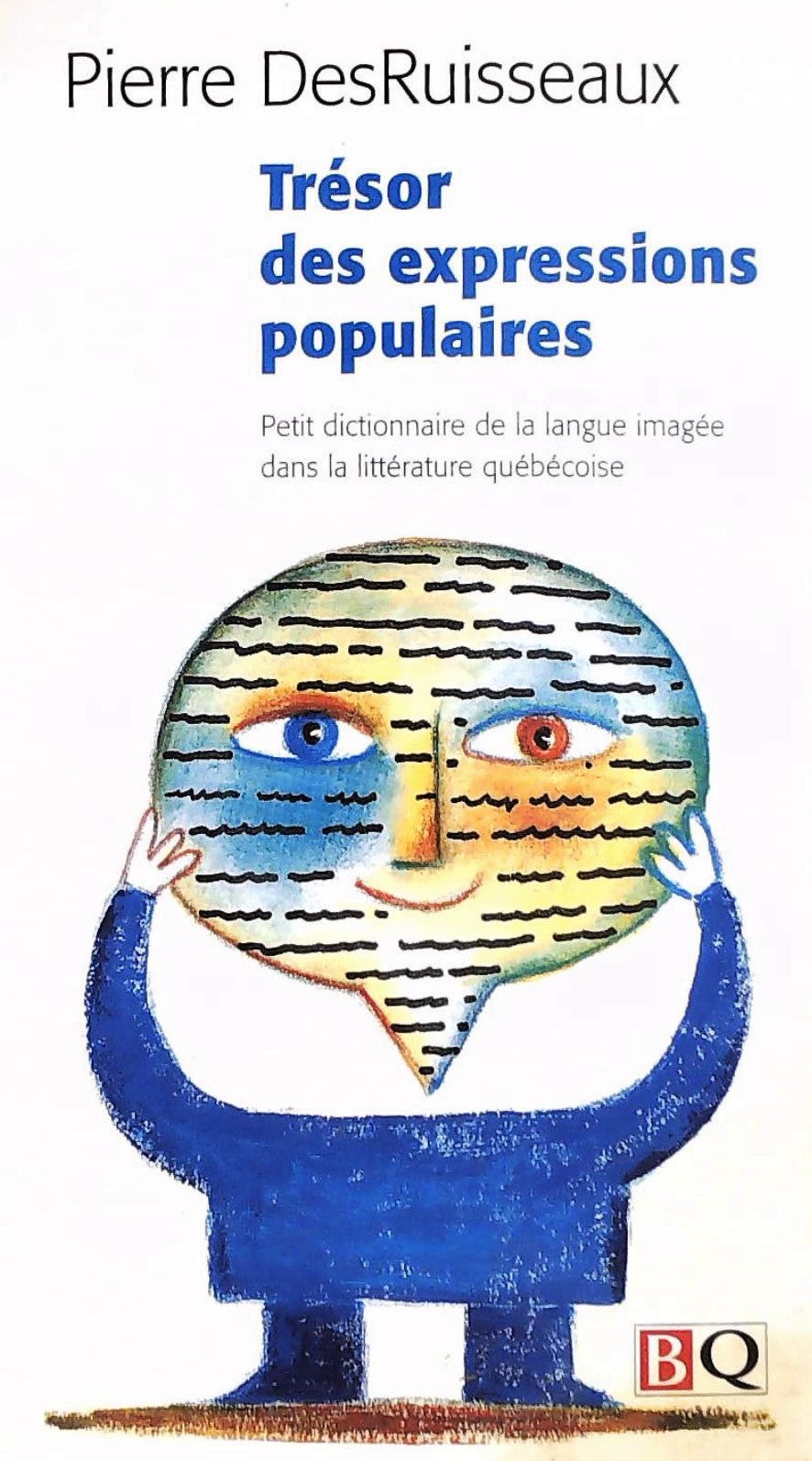 Livre ISBN 2894062559 Trésor des expressions populaires : Petit dictionnaire de la langue imagée dans la littérature québécoise (Pierre DesRuisseaux)