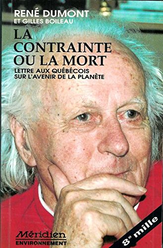 Livre ISBN 2894150105 La contrainte ou la mort : Lettre ouverte aux québécois sur l'avenir de la planète (René Dumont)