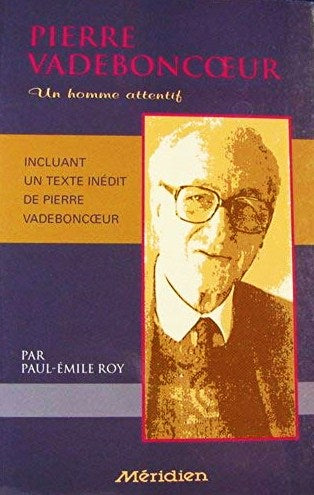 Livre ISBN 2894151314 Pierre Vadeboncoeur : un homme attentif (Paul-Émile Roy)