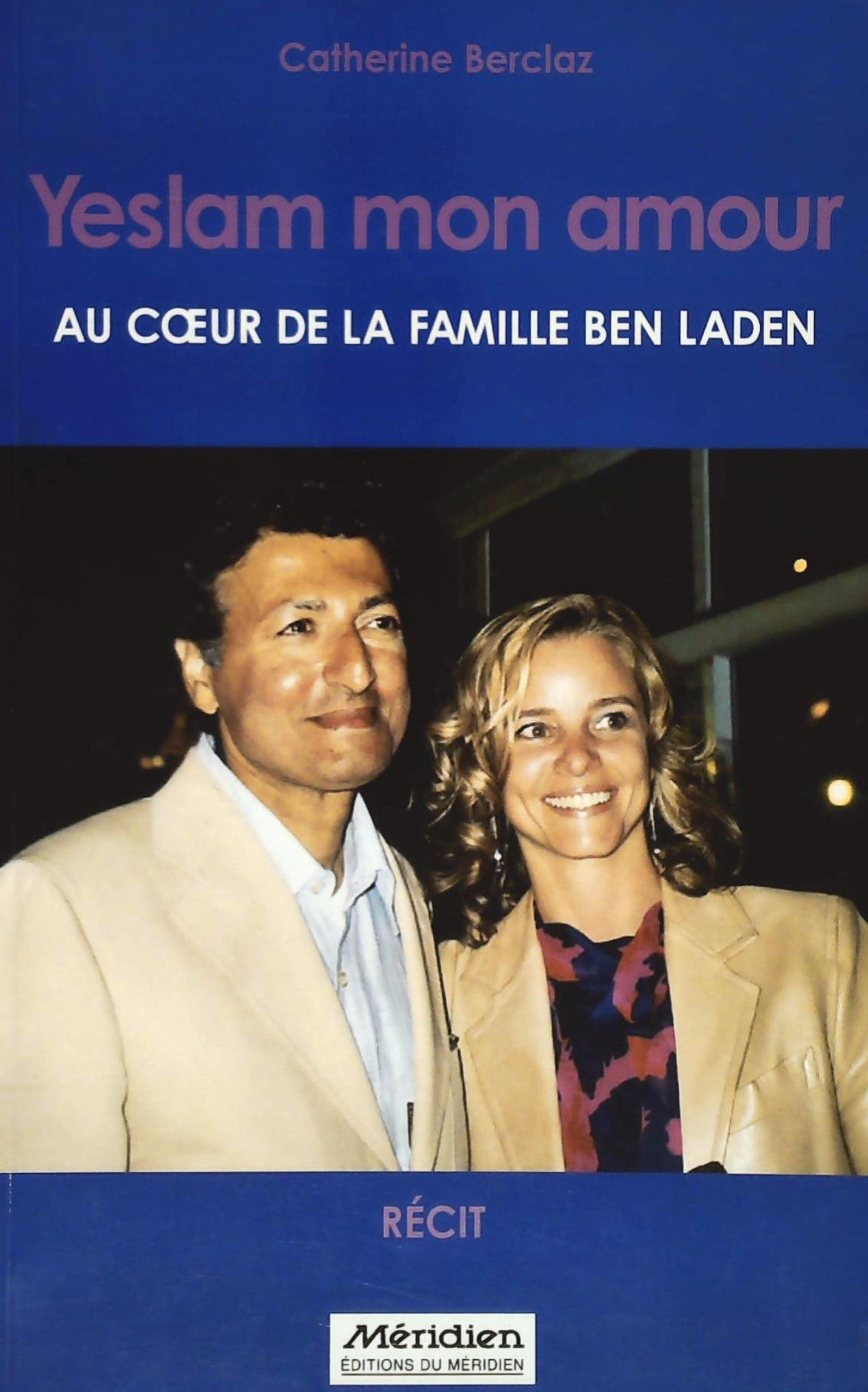 Yeslam mon amour : Au coeur de la famille Ben Laden - Catherine Berclaz
