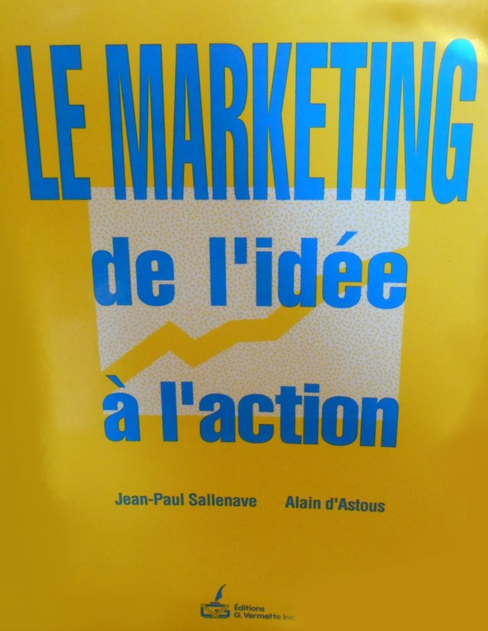 Livre ISBN 2894161360 Le marketing : De l'idée à l'action (Jean-Paul Sallenave)