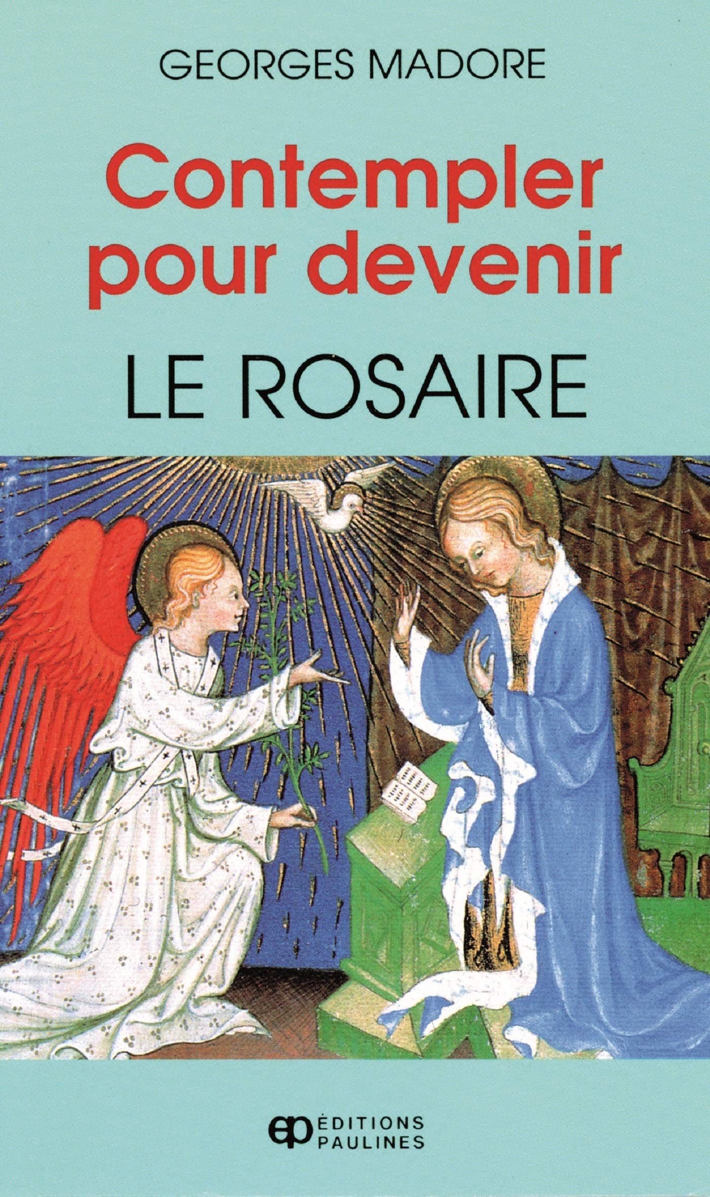 Livre ISBN 2894201958 Contempler pour devenir : Le Rosaire (Georges Madore)