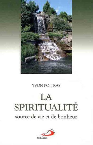 Livre ISBN 289420860X La spiritualité : source de vie et de bonheur (Yvon Poitras)