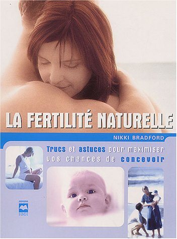 Livre ISBN 2894286236 La fertilité naturelle. Trucs et astuces pour maximiser vos chances de concevoir (Nikki Bradford)