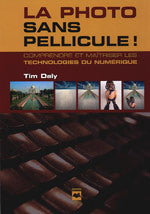 Livre ISBN 2894287933 La photo sans pellicule : La photo sans pellicule ! (Tim Daly)