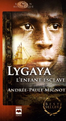 Lygaya, l'enfant esclave - Andrée-Paule Mignot