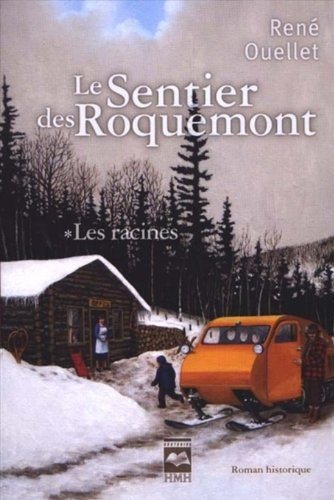 Le Sentier des Roquemont # 1 : Les racines - René Ouellet