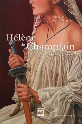 Hélène de Champlain # 3 : Gracias a dios! - Nicole Fyfe-Martel