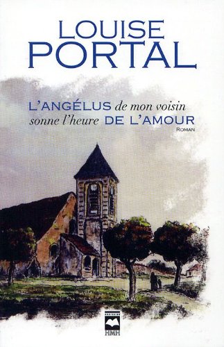 Livre ISBN 2894289871 L'Angélus de mon voisin sonne l'heure de l'amour (Louise Portal)
