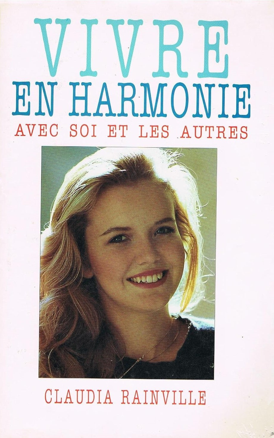 Livre ISBN 2894300212 Vivre en harmonie avec soi et les autres (Claudia Rainville)