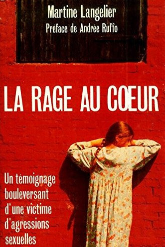 Livre ISBN 2894300646 La rage au coeur : un témoignage boulversant d'une victime d'agressions sexuelles (Martine Langelier)