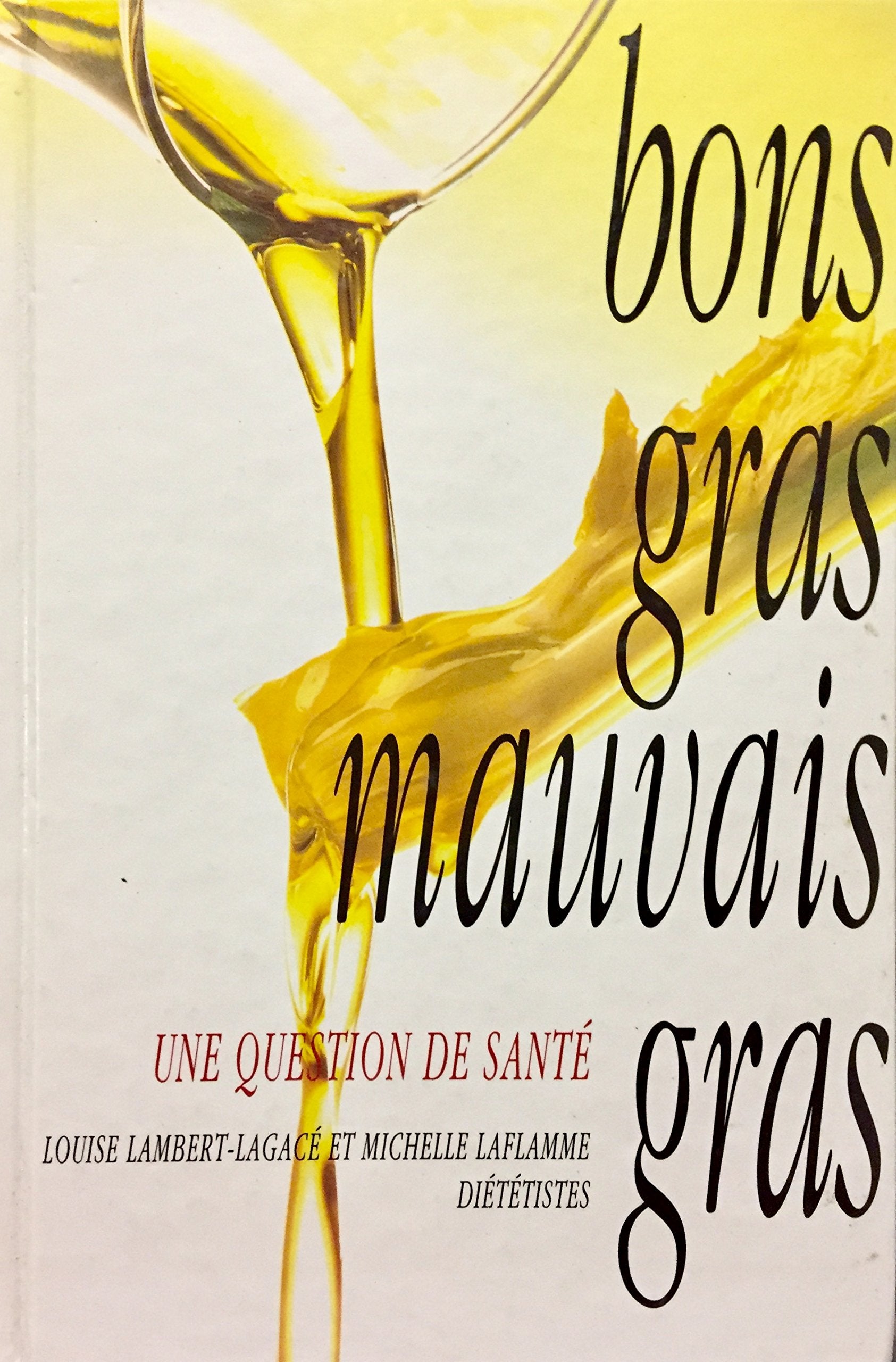 Livre ISBN 2894301081 Bons gras, mauvais gras : une question de santé (Louise Lambert-Lagacé)