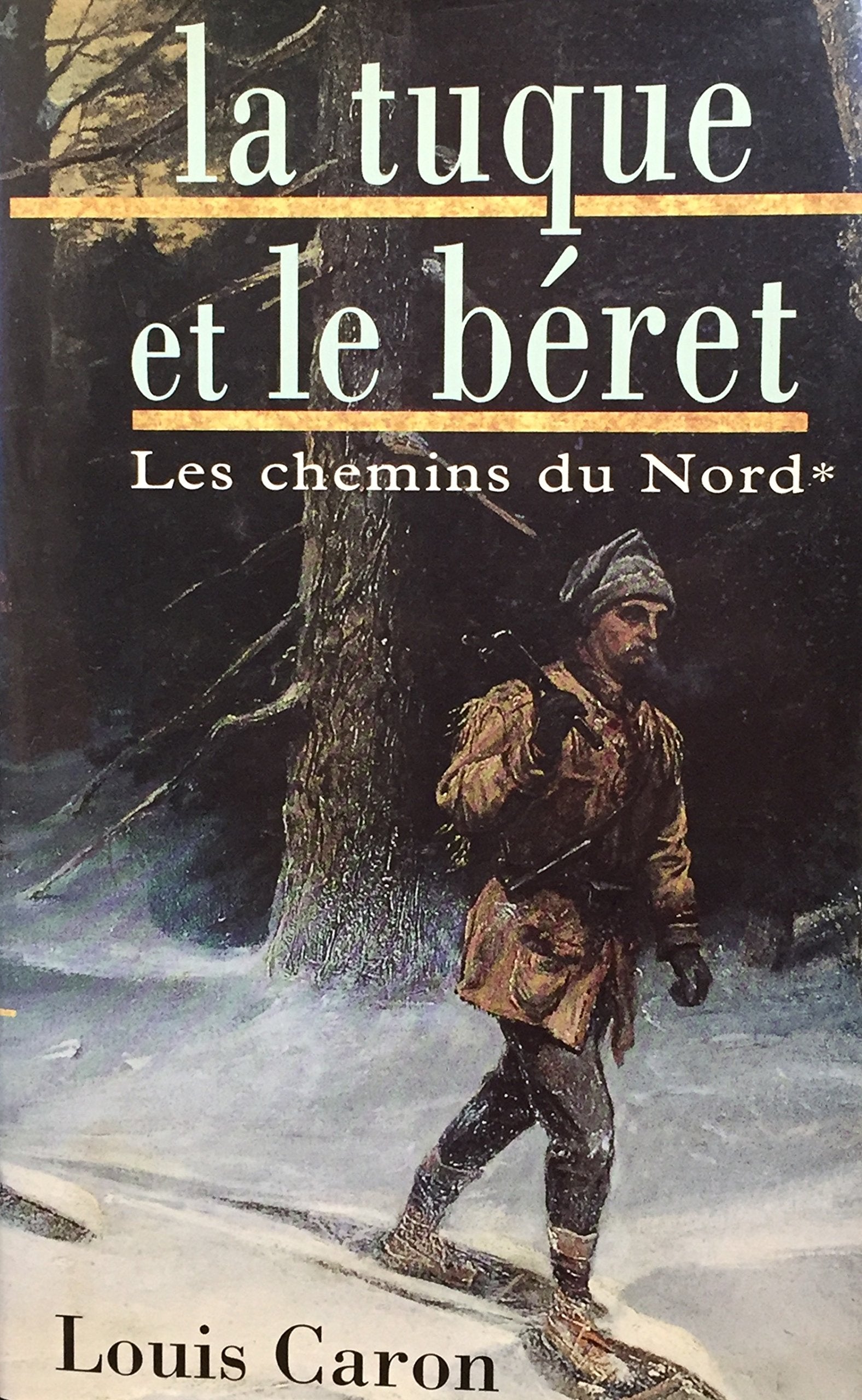 Livre ISBN 289430126X Les chemin du nord # 1 : La tuque et le béret (Louis Caron)