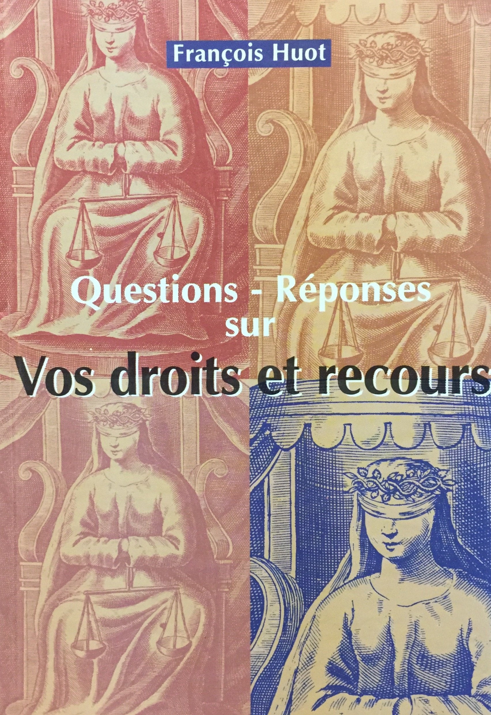 Livre ISBN 2894301510 Questions-Réponses sur vos droits et recours (François Huot)