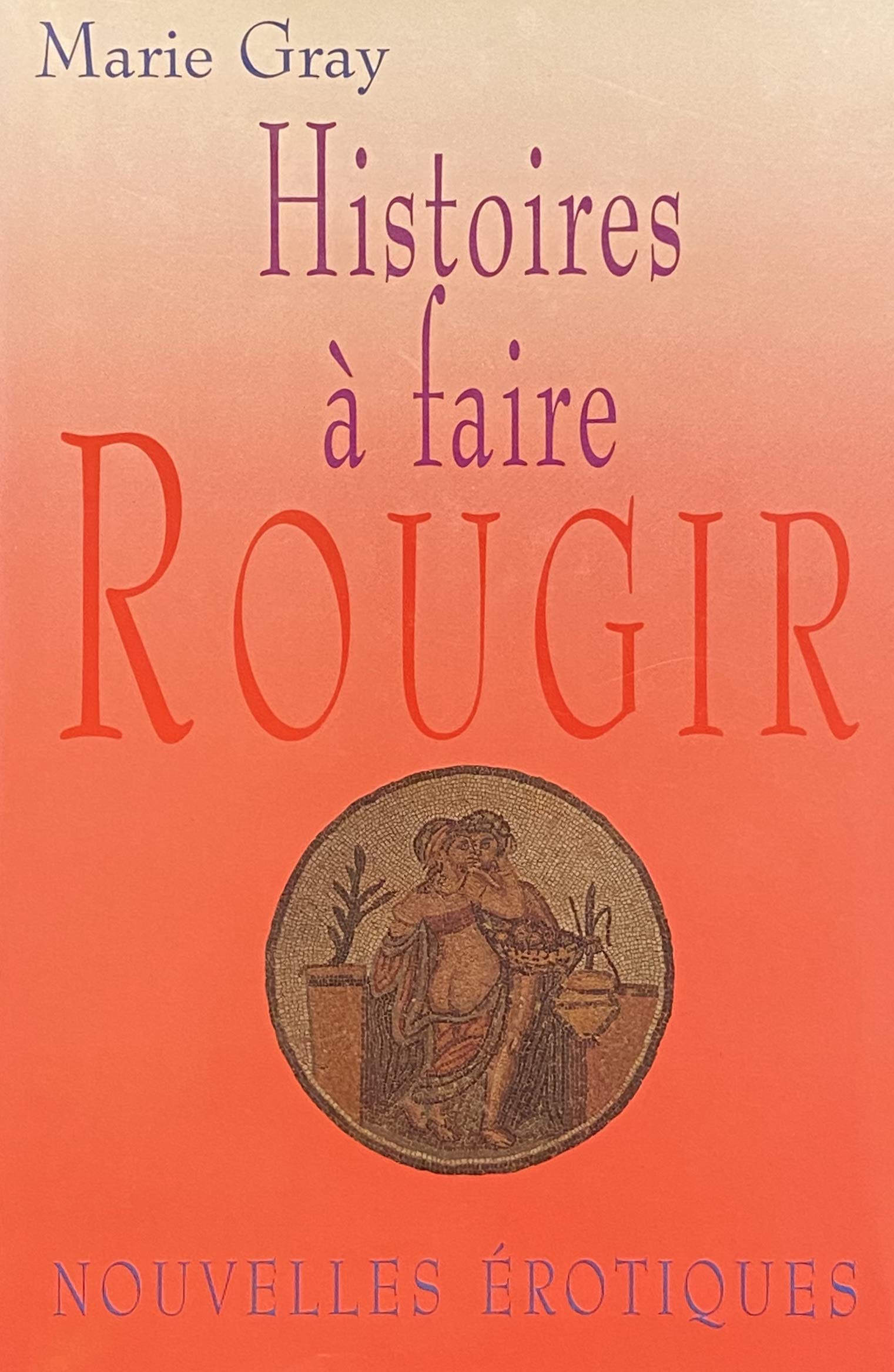 Livre ISBN 2894302223 Histoires à faire rougir : Nouvelles érotiques (Marie Gray)