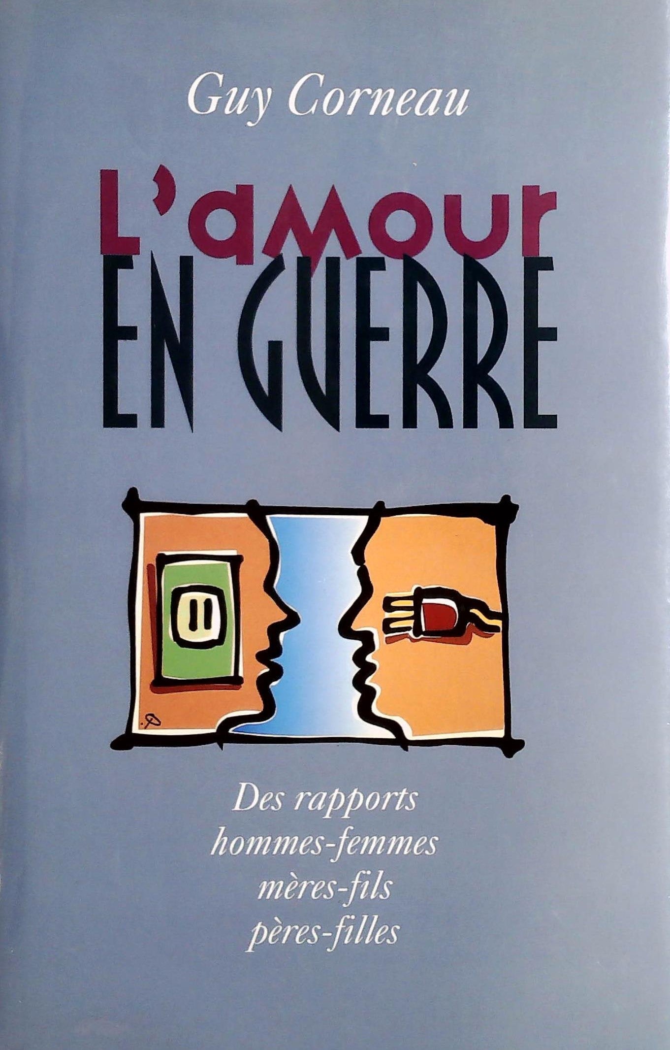 Livre ISBN 2894302487 L'amour en guerre : Des rapports hommes-femmes, mères-fils, pères-filles (Guy Corneau)