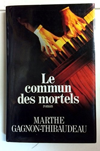 Le commun des mortels - Marthe Gagnon-Thibaudeau