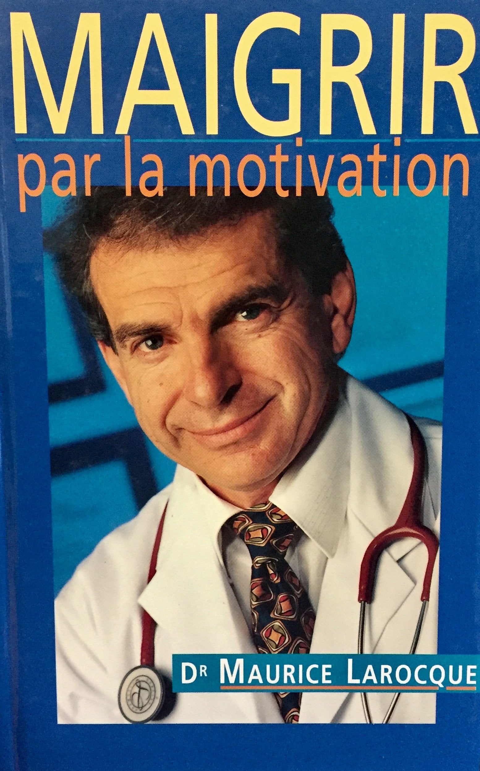 Livre ISBN 2894303572 Maigrir par la motivaiton (Dr Maurice Larocque)