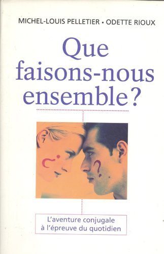 Livre ISBN 2894304315 Que faisons-nous ensemble? - L'aventure conjugale à l'épreuve du quotidien (Michel-Louis Pelletier)