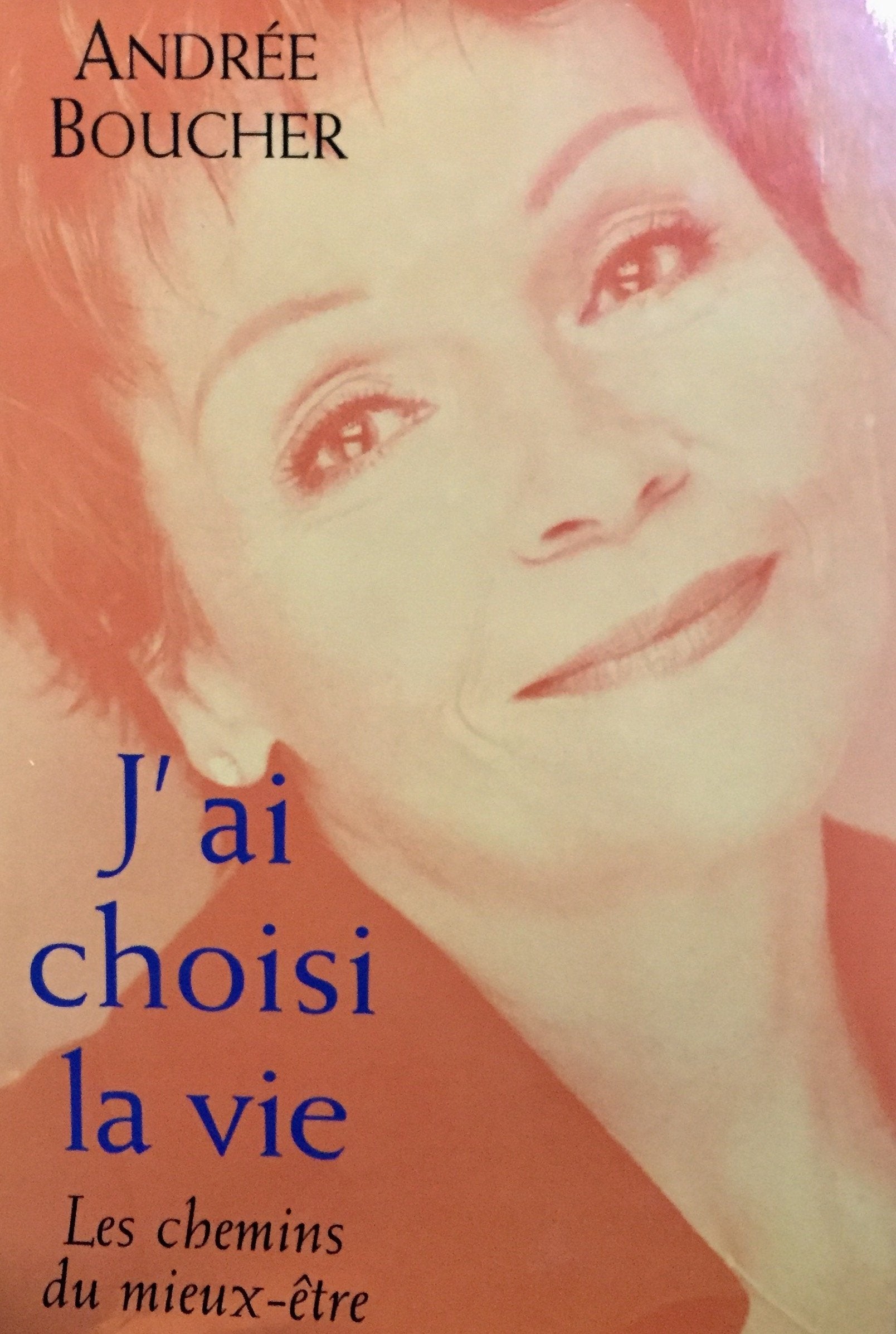 Livre ISBN 2894304676 J'ai choisi la vie : les chemins du mieux-être (Andrée Boucher)