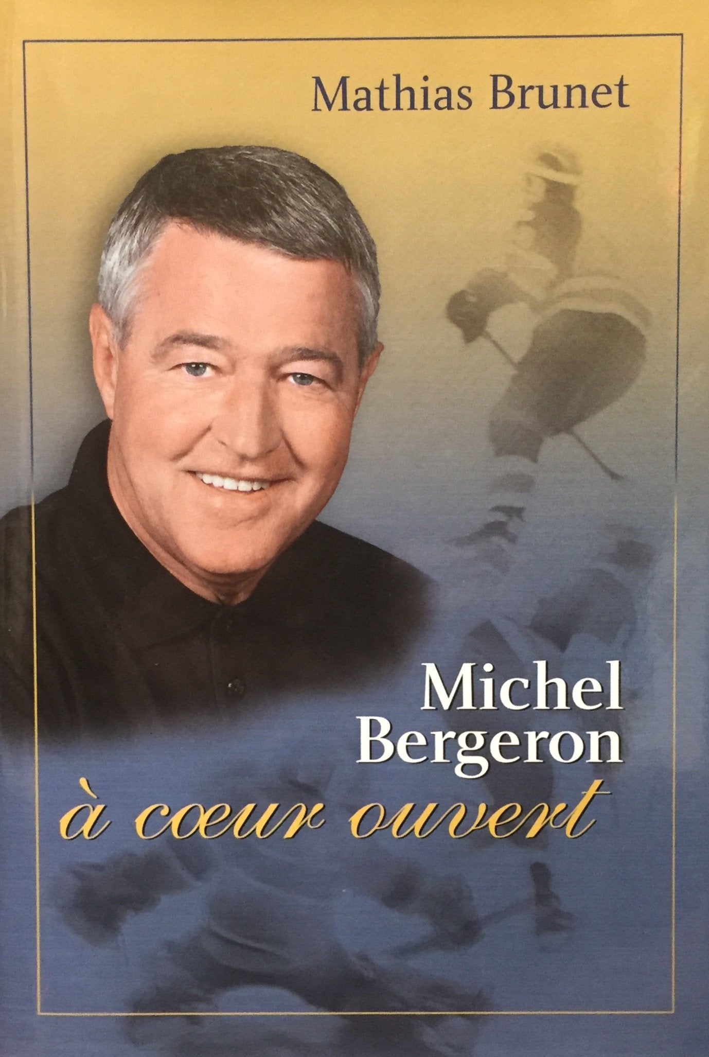 Livre ISBN 2894304978 Michel Bergeron à coeur ouvert (Mathias Brunet)