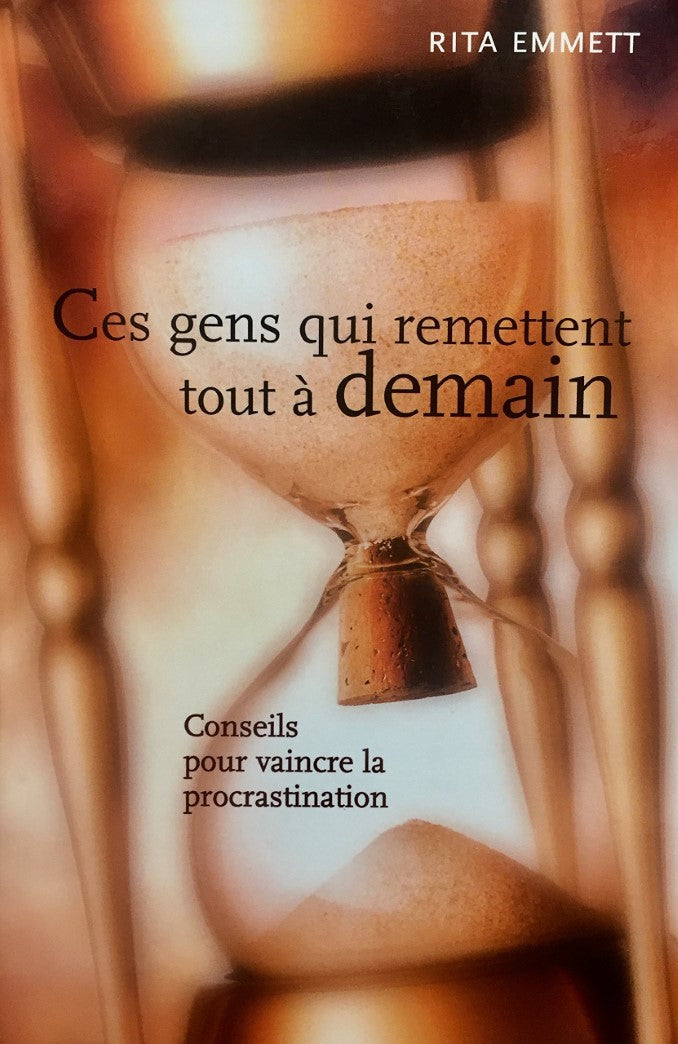 Livre ISBN 2894305001 Ces gens qui remettent tout à demain : conseils pour vaincre la procrastination (Rita Emmett)