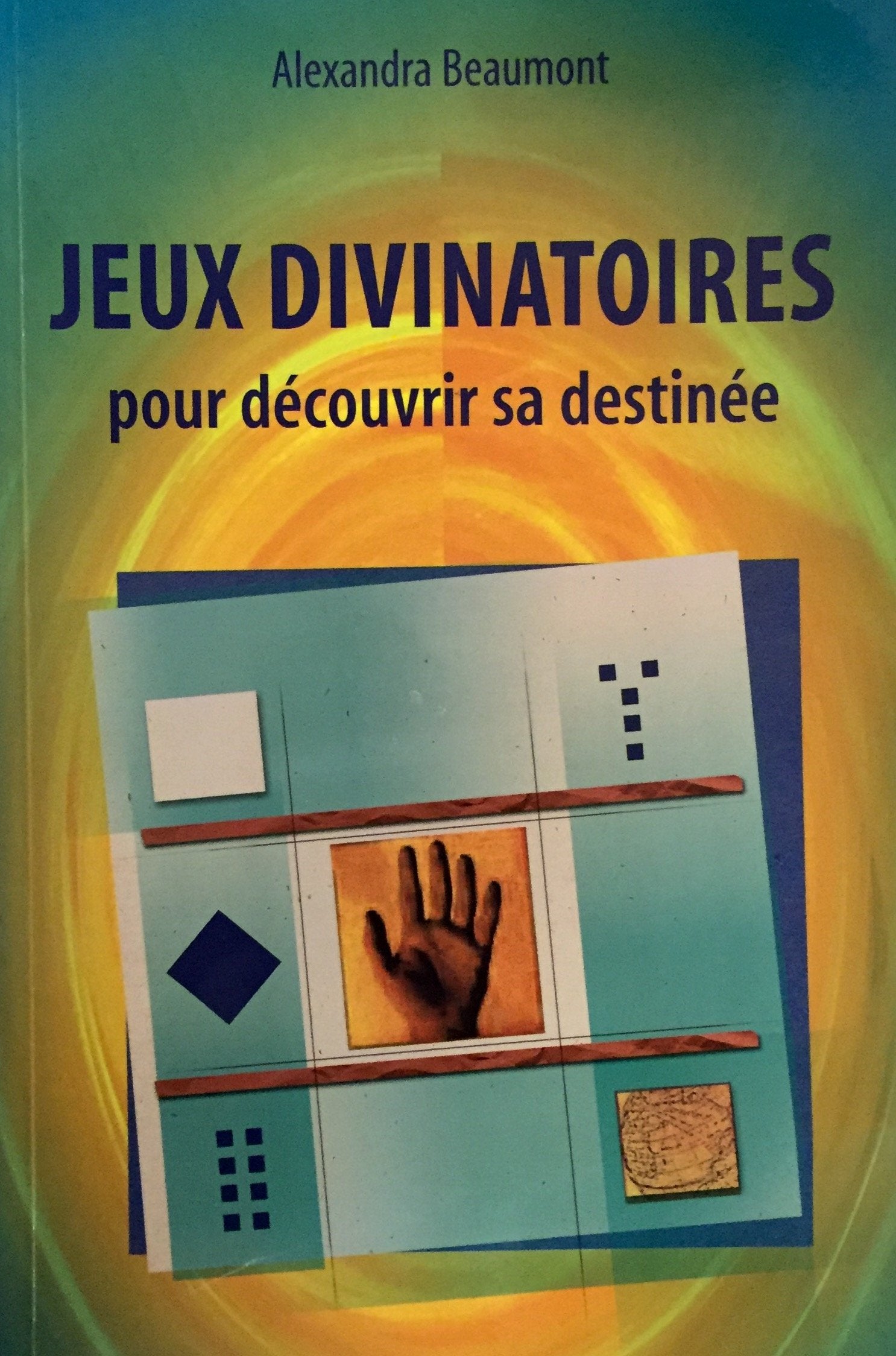 Livre ISBN 2894305354 Jeux divinatoires pour découvrir sa destinée (Alexandra Beaumont)