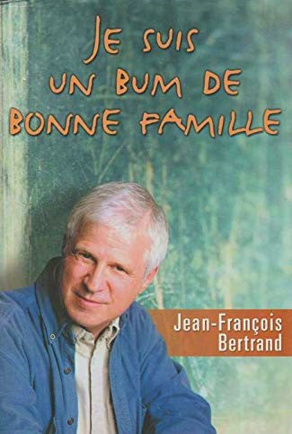 Je suis un bum de bonne famille - Jean-François Bertrand