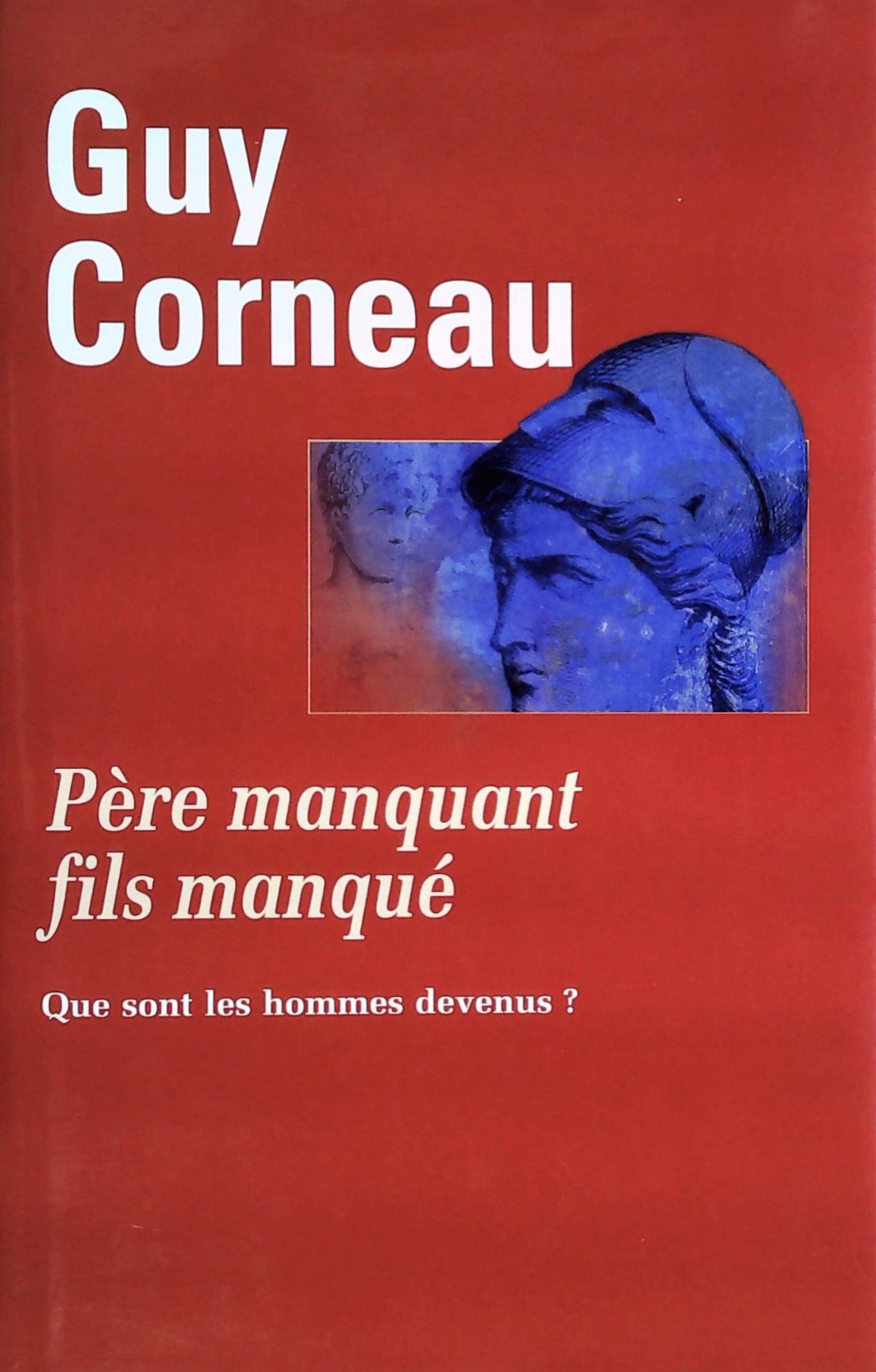 Livre ISBN 2894306245 Père manquant, fils manqué : Que sont les hommes devenus ? (Guy Corneau)