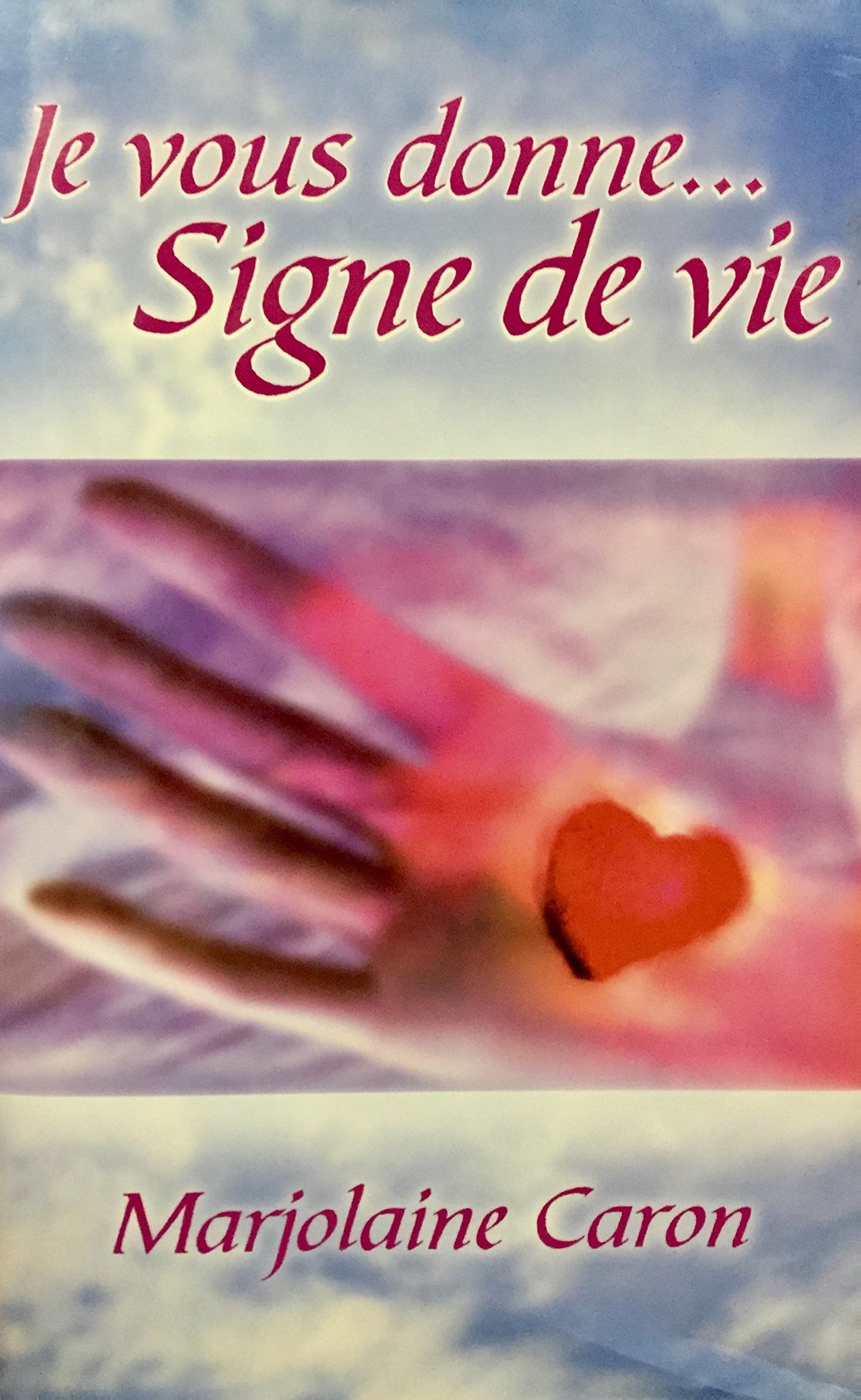 Livre ISBN 289430644X Je Vous Donne ... Signe De Vie (Marjolaine Caron)