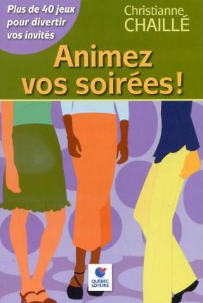 Livre ISBN 2894306962 Animez vos soirées ! (Christiane Chaille)