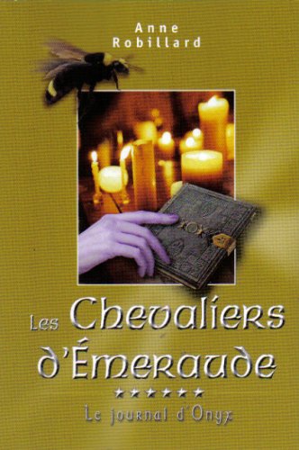 Les Chevaliers d'Emeraude # 6 : Le Journal d'Onyx - Anne Robillard