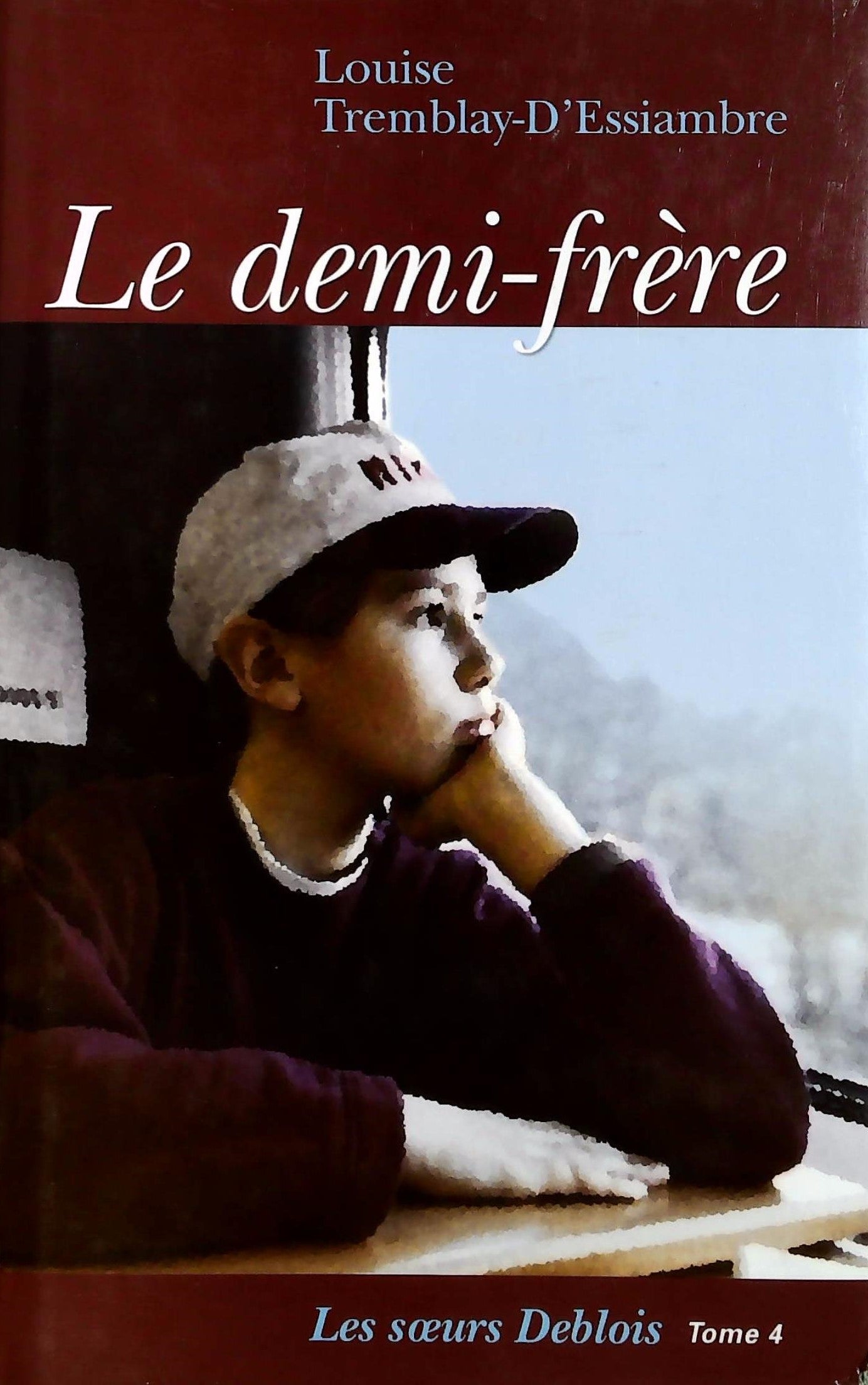 Livre ISBN 2894307403 Les soeurs Deblois # 4 : Le demi-frère (Louise Tremblay-D'Essiambre)