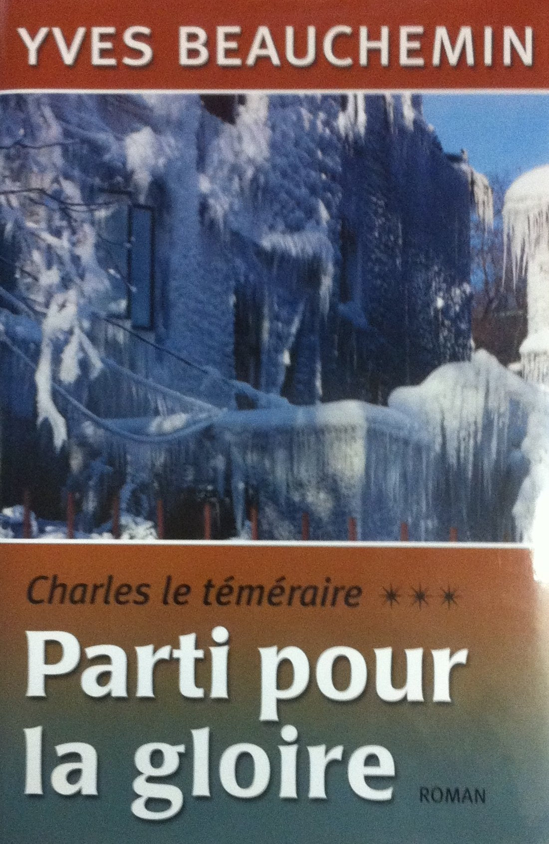 Livre ISBN 2894307624 Charles le téméraire # 3 : Parti pour la gloire (Yves Beauchemin)