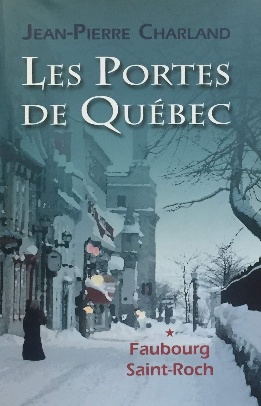 Livre ISBN 289430854X Les portes de Québec # 1 : Faubourg Saint-Rock (Jean-Pierre Charland)