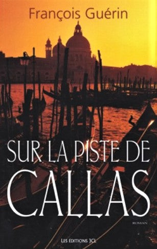 Sur la piste de Callas - François Guérin
