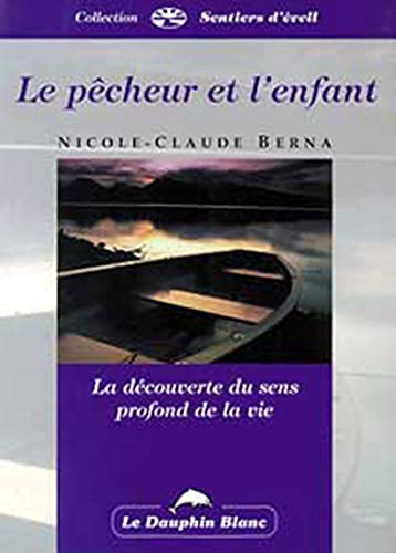 Livre ISBN 2894360576 Le pêcheur et l'enfant : La découverte du sens profond de la vie (Nicole-Claude Berna)