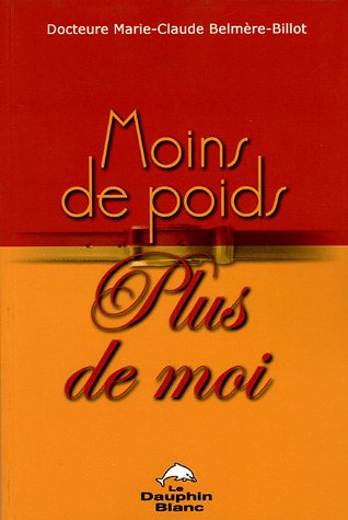 Livre ISBN 2894361327 Moins de poids, plus de moi (Dr Marie-Claude Belmère-Billot)