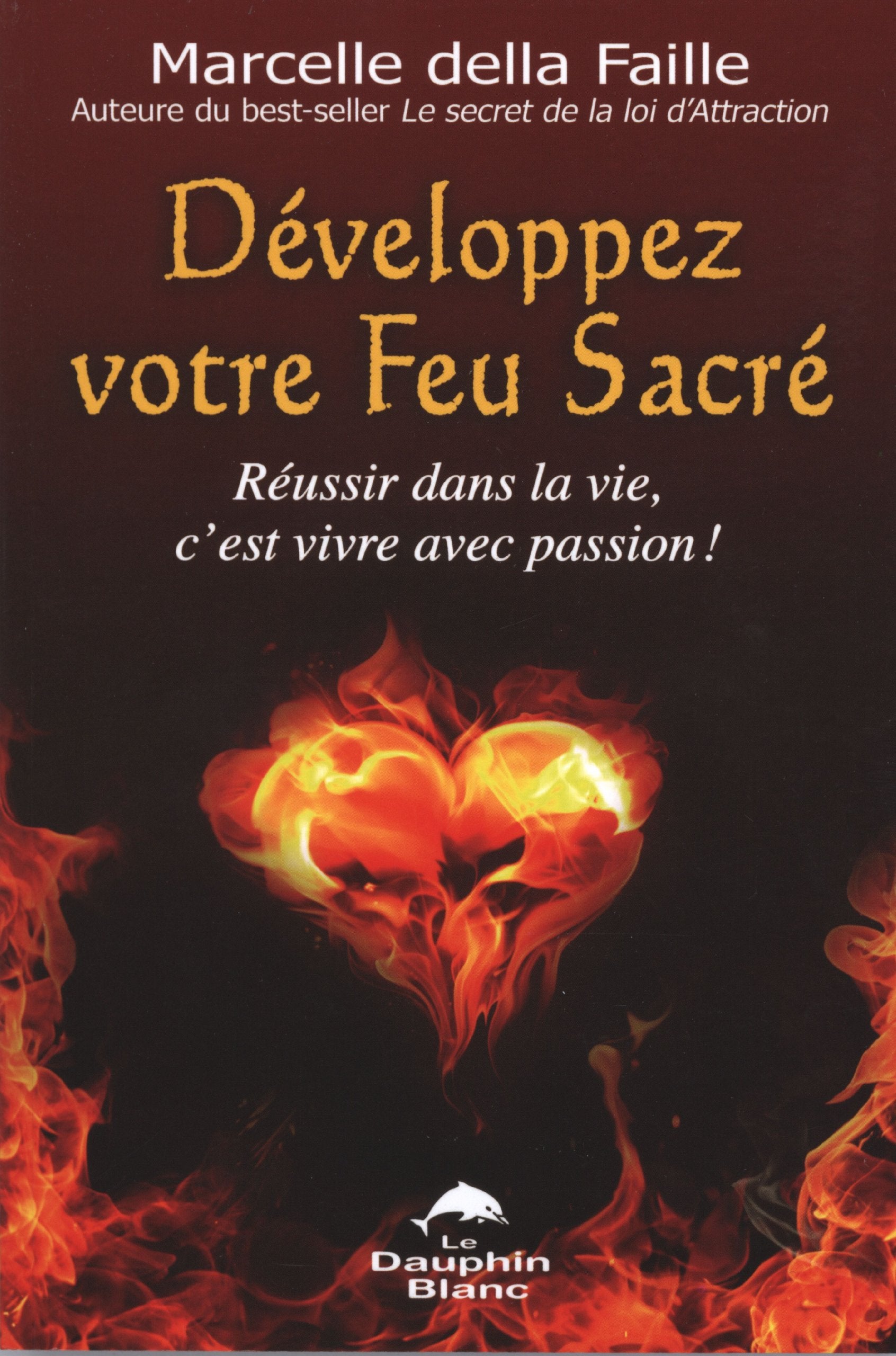 Livre ISBN 289436329X Développez votre feu sacré : Réussir dans la vie, c'est vivre avec passion ! (Marcelle della Faille)