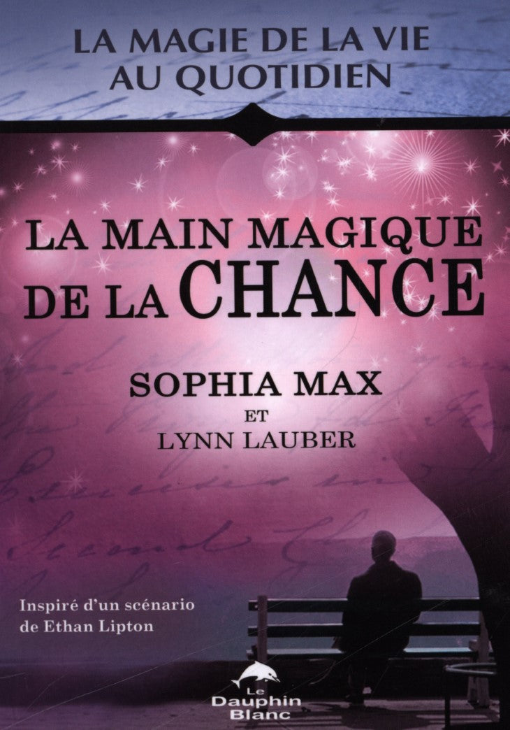 La vie magique au quotidien : La main magique de la chance - Sophia Max