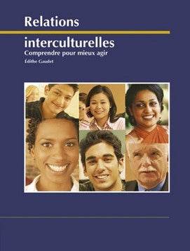 Relations Interculturelles : Comprendre pour mieux agir - Édithe Gaudet
