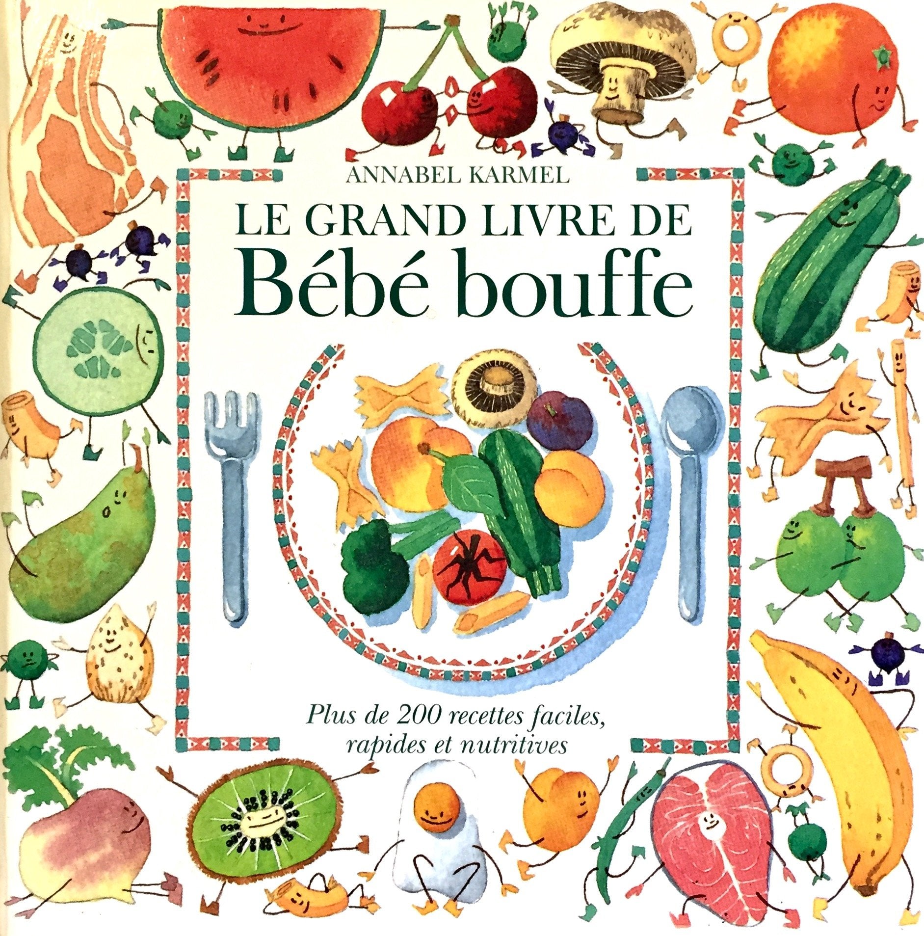 Livre ISBN 2894550448 Le grand livre de bébé bouffe: Plus de 200 recettes faciles, rapides et nutritives (Annabel Karmel)