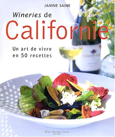 Livre ISBN 2894551517 Wineries de Californie : un art de vivre en 50 recettes (Janine Saine)