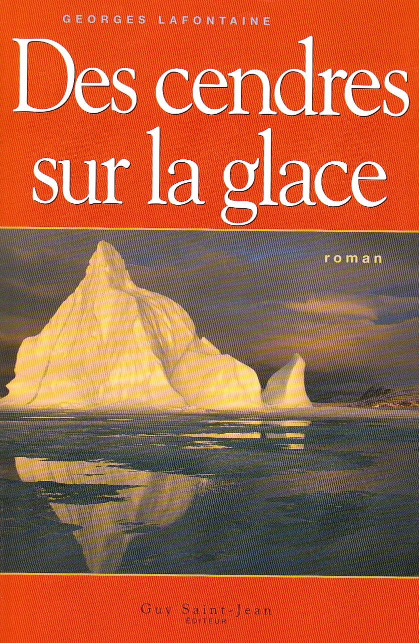 Des cendres sur la glace - Georges Lafontaine