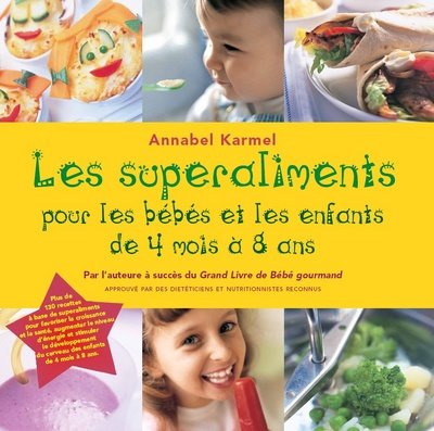 Livre ISBN 2894552467 Les superaliments pour les bébés et les enfants de 4 mois à 8 ans (Annabel Karmel)
