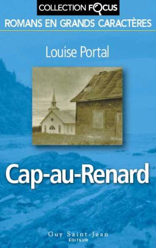 Focus : Cap-au-Renard (En grands caractères) - Louise Portal